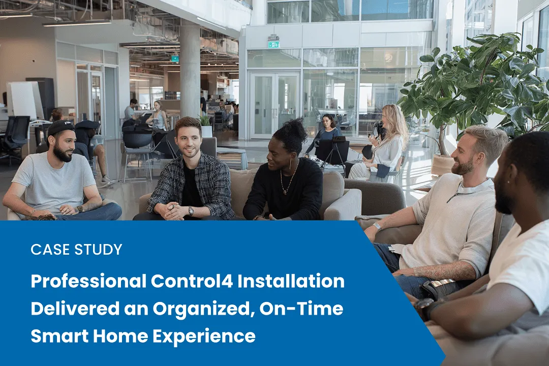 Professional Control4 Installation Delivered an Organized, On-Time Smart Home Experience